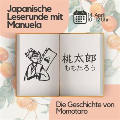  Die Geschichte von Momotaro: Eine uralte japanische Sage über Mut und Freundschaft!