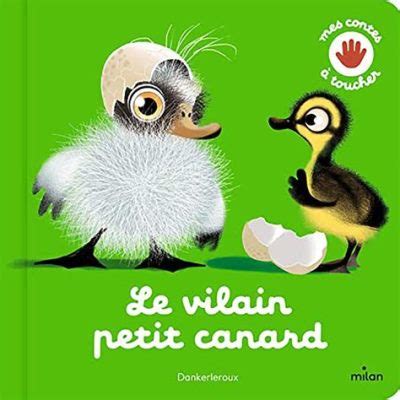  Le Vilain Petit Canard: Eine Geschichte über Akzeptanz und die Schönheit der Andersartigkeit!