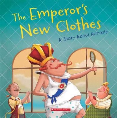  The Emperor's New Clothes – Eine Geschichte über Selbstbetrug und gesellschaftliche Konformität!